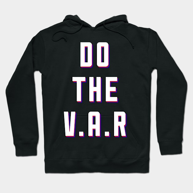 DO THE VAR Hoodie by thesweatshop